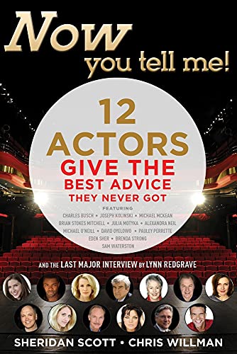 Imagen de archivo de Now You Tell Me! 12 Actors Give the Best Advice They Never Got: Making a Living; Making a Life a la venta por BooksRun