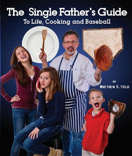 Beispielbild fr The Single Father's Guide to Life, Cooking and Baseball zum Verkauf von Better World Books
