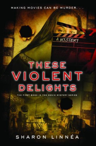 These Violent Delights (Movie Mystery Series) (9781933608600) by Linnea, Sharon