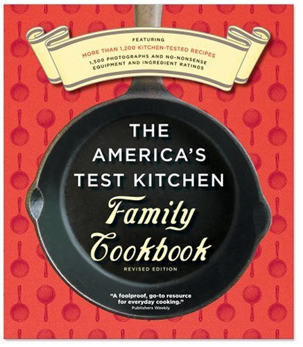 9781933615011: The America's Test Kitchen Family Cookbook Revised Edition: Featuring More Than 1,200 Kitchen-tested Recipes, 1,500 Photographs And No-nonsense Equipment And Ingredient Ratings