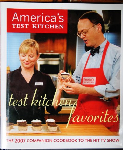 Stock image for Test Kitchen Favorites: The 2007 Companion Cookbook to the Hit TV Show (America's Test Kitchen) for sale by Virginia Martin, aka bookwitch
