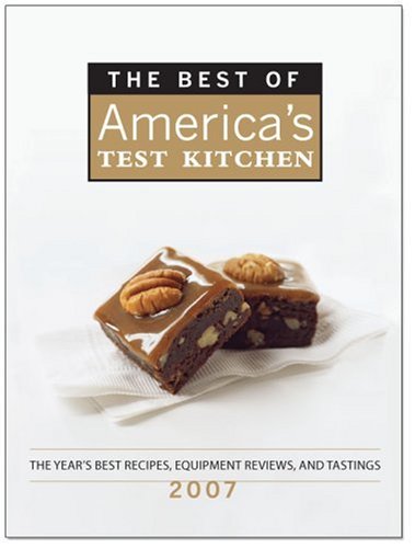 Stock image for The Best of America's Test Kitchen 2007: The Year's Best Recipes, Equipment Reviews, and Tastings for sale by Reliant Bookstore