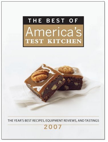 Stock image for The Best of America's Test Kitchen 2007: The Year's Best Recipes, Equipment Reviews, and Tastings for sale by SecondSale