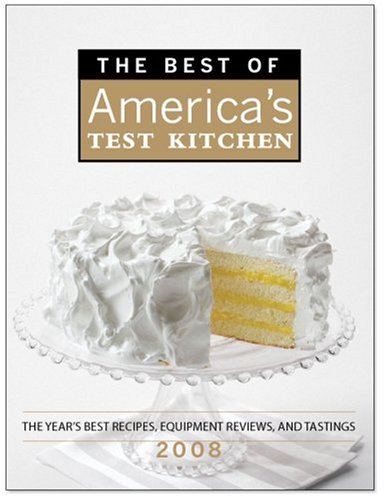 Stock image for The Best of America's Test Kitchen 2008: The Year's Best Recipes, Equipment Reviews, and Tastings for sale by Front Cover Books