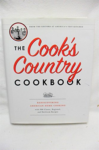 Imagen de archivo de The Cook's Country Cookbook: Rediscovering American Home Cooking with 500 Classic, Regional, and Heirloom Recipes a la venta por ThriftBooks-Atlanta