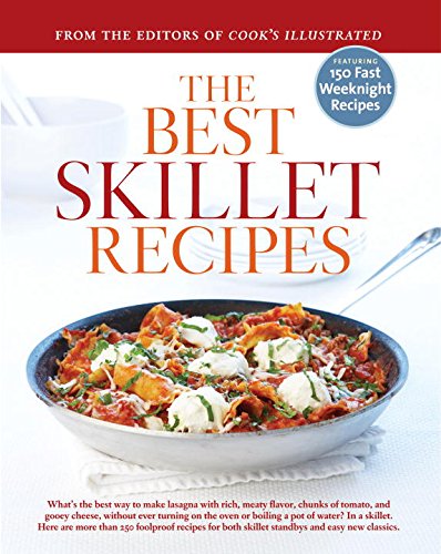 Stock image for The Best Skillet Recipes: A Best Recipe Classic for sale by Reliant Bookstore
