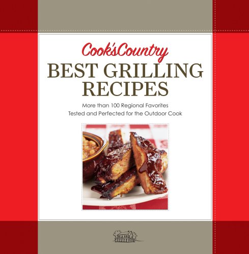 Beispielbild fr Best Grilling Recipes: More Than 100 Regional Favorites Tested and Perfected for the Outdoor Cook zum Verkauf von WeBuyBooks