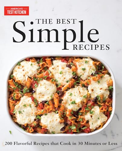 Beispielbild fr The Best Simple Recipes: More Than 200 Flavorful, Foolproof Recipes That Cook in 30 Minutes or Less zum Verkauf von Goodwill of Colorado