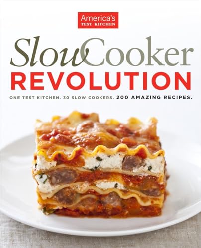 Beispielbild fr Slow Cooker Revolution: One Test Kitchen. 30 Slow Cookers. 200 Amazing Recipes. zum Verkauf von Wonder Book