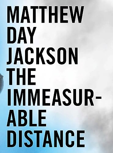 Matthew Day Jackson: The Immeasurable Distance (9781933619217) by [???]