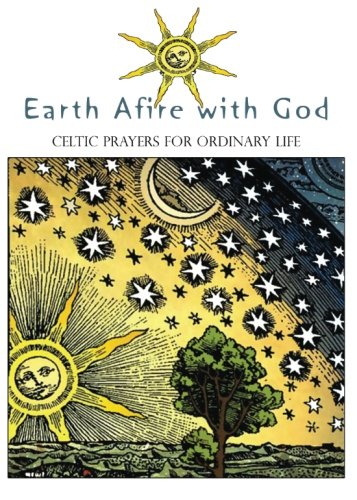 Beispielbild fr Earth Afire with God: Celtic Prayers for Ordinary Life zum Verkauf von WorldofBooks