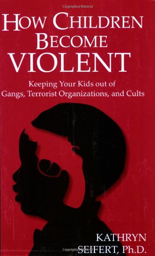 Imagen de archivo de How Children Become Violent: Keeping Your Kids Out of Gangs, Terrorist Organizations, and Cults a la venta por Orion Tech