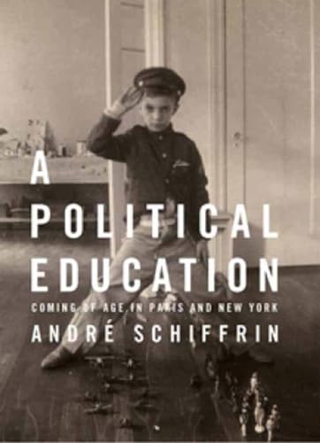 Stock image for A Political Education: Coming of Age in Paris and New York for sale by Front Cover Books