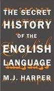 Stock image for The Secret History of the English Language for sale by Half Price Books Inc.