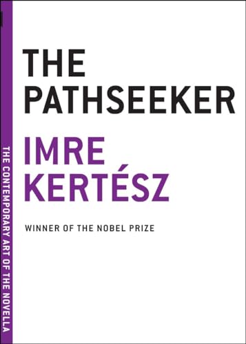 The Pathseeker (The Contemporary Art of the Novella) (9781933633534) by Imre Kertesz