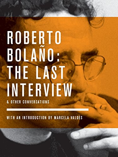 Stock image for Roberto Bolano: The Last Interview: And Other Conversations (The Last Interview Series) for sale by Ergodebooks