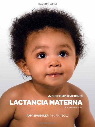 Imagen de archivo de Lactancia Materna Sin Complicaciones (tercera edici�n revisada) (Breastfeeding: Keep It Simple, Spanish Edition) a la venta por Wonder Book