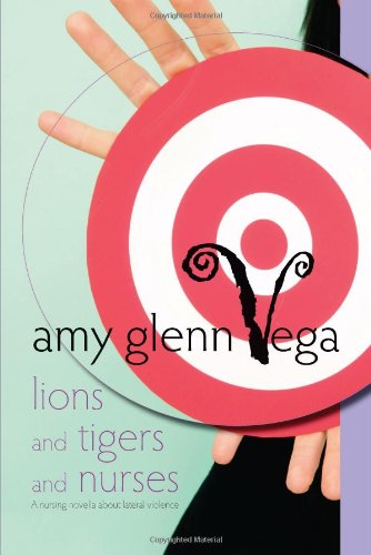 Beispielbild fr Lions and Tigers and Nurses: A Nursing Novella about Lateral Violence zum Verkauf von Open Books
