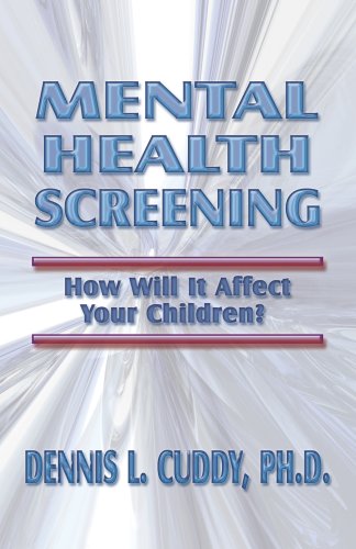 Beispielbild fr Mental Health Screening: How Will it Affect Your Children? zum Verkauf von 4 THE WORLD RESOURCE DISTRIBUTORS