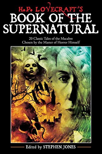 9781933648019: H. P. Lovecraft's Book of the Supernatural: 20 Classic Tales of the Macabre, Chosen by the Master of Horror Himself: 20 Classics Of The Macabre, Chosen By The Master Of Horror Himself
