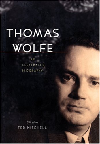 9781933648101: Thomas Wolfe: An Illustrated Biography