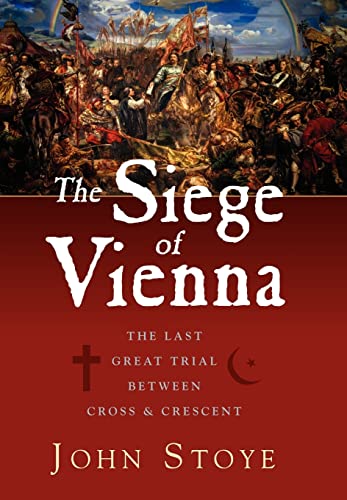 Stock image for The Siege of Vienna: The Last Great Trial Between Cross and Crescent for sale by ZBK Books