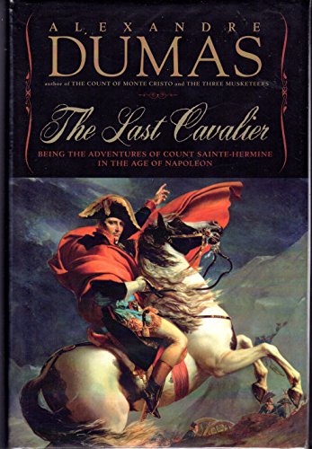 Stock image for The Last Cavalier : Being the Adventures of Count Sainte-Hermine in the Age of Napoleon for sale by Better World Books: West