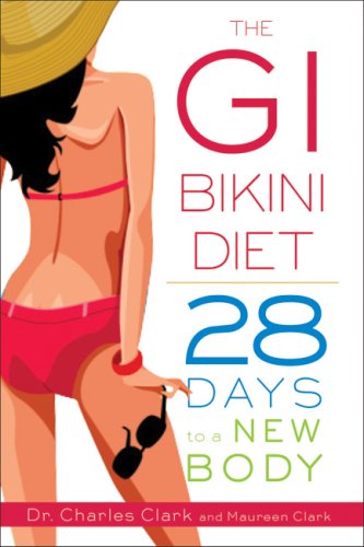 The GI Bikini Diet: 28 Days to a New Body (9781933648378) by Clark, Charles