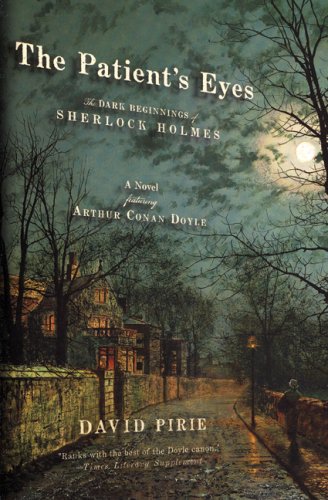 Stock image for The Patient's Eyes: The Dark Beginnings of Sherlock Holmes for sale by HPB Inc.