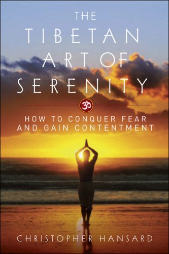 Imagen de archivo de The Tibetan Art of Serenity: How to Conquer Fear and Gain Contentment a la venta por Bookmans
