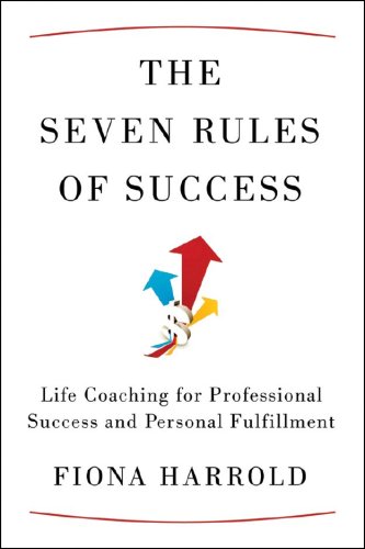 Beispielbild fr The Seven Rules of Success : Life Coaching for Professional Success and Personal Fulfillment zum Verkauf von Better World Books