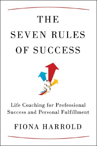 Imagen de archivo de The Seven Rules of Success : Life Coaching for Professional Success and Personal Fulfillment a la venta por Better World Books