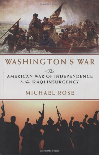 Stock image for Washington's War: The American War of Independence to the Iraqi Insurgency for sale by Bob's Book Journey