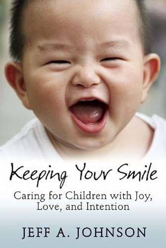 Beispielbild fr Keeping Your Smile: Caring for Children with Joy, Love, and Intention (NONE) zum Verkauf von SecondSale