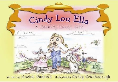 Stock image for Cindy Lou Ella - A Country Fairy Tale for sale by HPB-Emerald