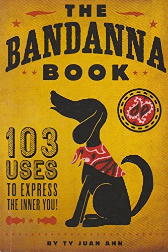 9781933662817: The Bandanna Book: 103 Uses to Express the Inner You!