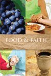 Imagen de archivo de FOOD & FAITH: with Leader's Guide a la venta por Wonder Book