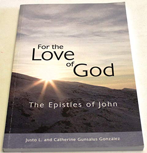 Imagen de archivo de For the Love of God: The Epistles of John a la venta por Wonder Book
