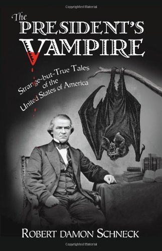 Beispielbild fr The President's Vampire: Strange-but-True Tales of the United States of America zum Verkauf von HPB-Ruby