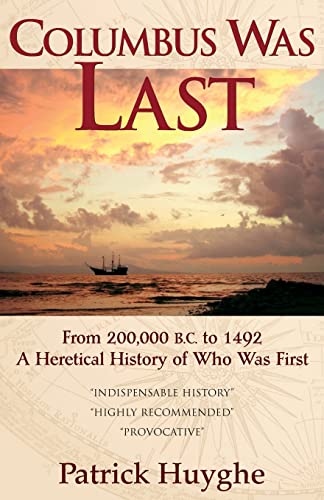 Stock image for Columbus Was Last From 200,000 BC to 1492, a Heretical History of Who Was First for sale by PBShop.store US