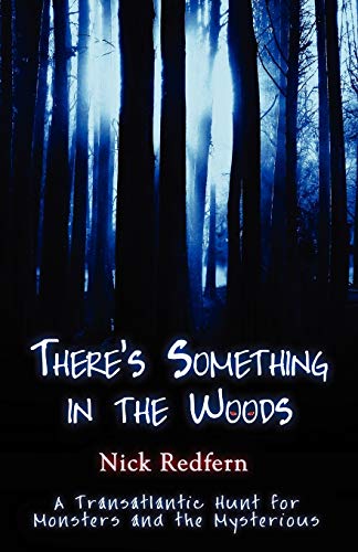 Imagen de archivo de There's SOMETHING in the Woods : A Transatlantic Hunt for Monsters and the Mysterious a la venta por Better World Books