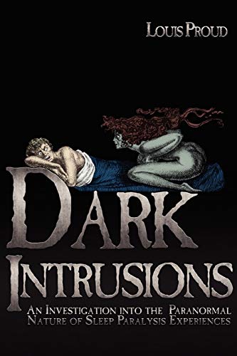 Beispielbild fr Dark Intrusions: An Investigation into the Paranormal Nature of Sleep Paralysis Experiences zum Verkauf von WorldofBooks