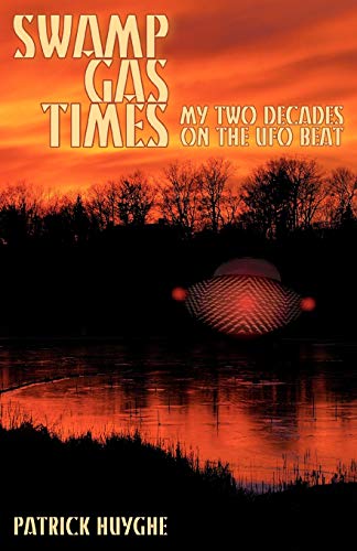 Swamp Gas Times: My Two Decades on the UFO Beat (9781933665450) by Huyghe, Patrick