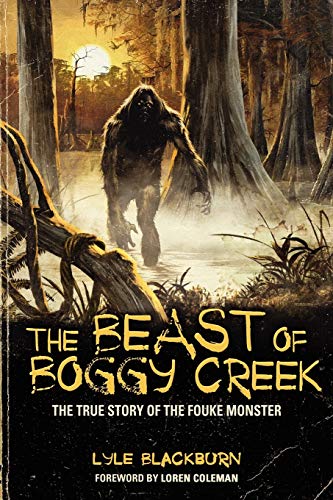 Beispielbild fr The Beast of Boggy Creek: The True Story of the Fouke Monster zum Verkauf von MusicMagpie