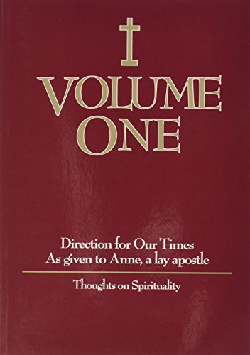 Imagen de archivo de Volume One: Direction for Our Times as Given to Anne, a Lay Apostle: Thoughts on Spirituality a la venta por SecondSale