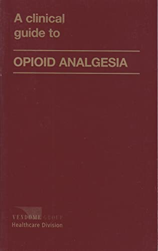 Imagen de archivo de A Clinical Guide to Opioid Analgesia a la venta por HPB-Red