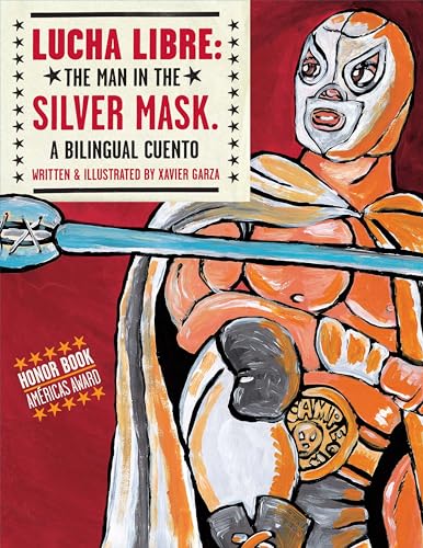 9781933693101: Lucha Libre: The Man in the Silver Mask: A Bilingual Cuento