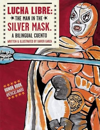 Stock image for Lucha Libre: The Man in the Silver Mask (English and Spanish Edition) for sale by Half Price Books Inc.