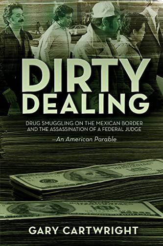 Beispielbild fr Dirty Dealing: Drug Smuggling on the Mexican Border and the Assassination of a Federal Judge zum Verkauf von Housing Works Online Bookstore