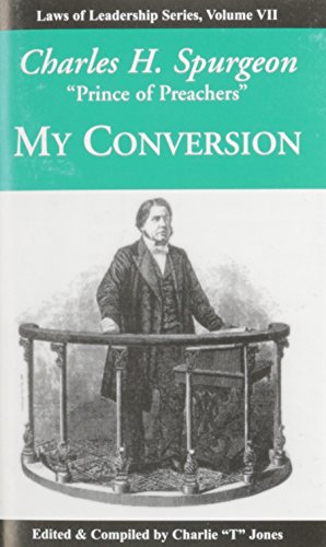 Stock image for Charles H. Spurgeon: My Conversion: Laws of Leadership Series, Volume VII (Life-Changing Classics) for sale by SecondSale